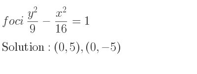 The foci (y^2)/9-(x^2)/(16)=1 is (0,5),(0,-5)